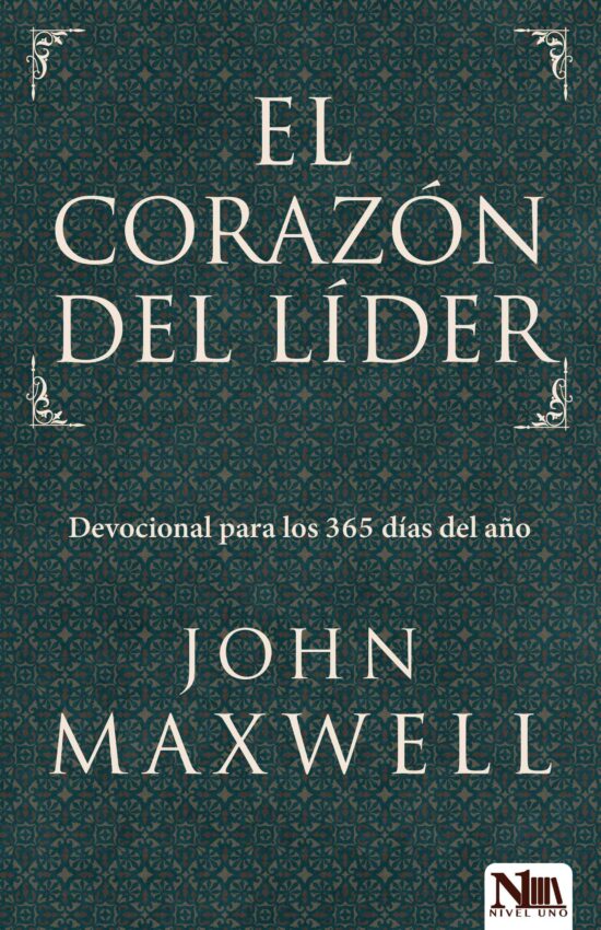 El corazón del líder: Devocional para los 365 días del año: A Leader's Heart