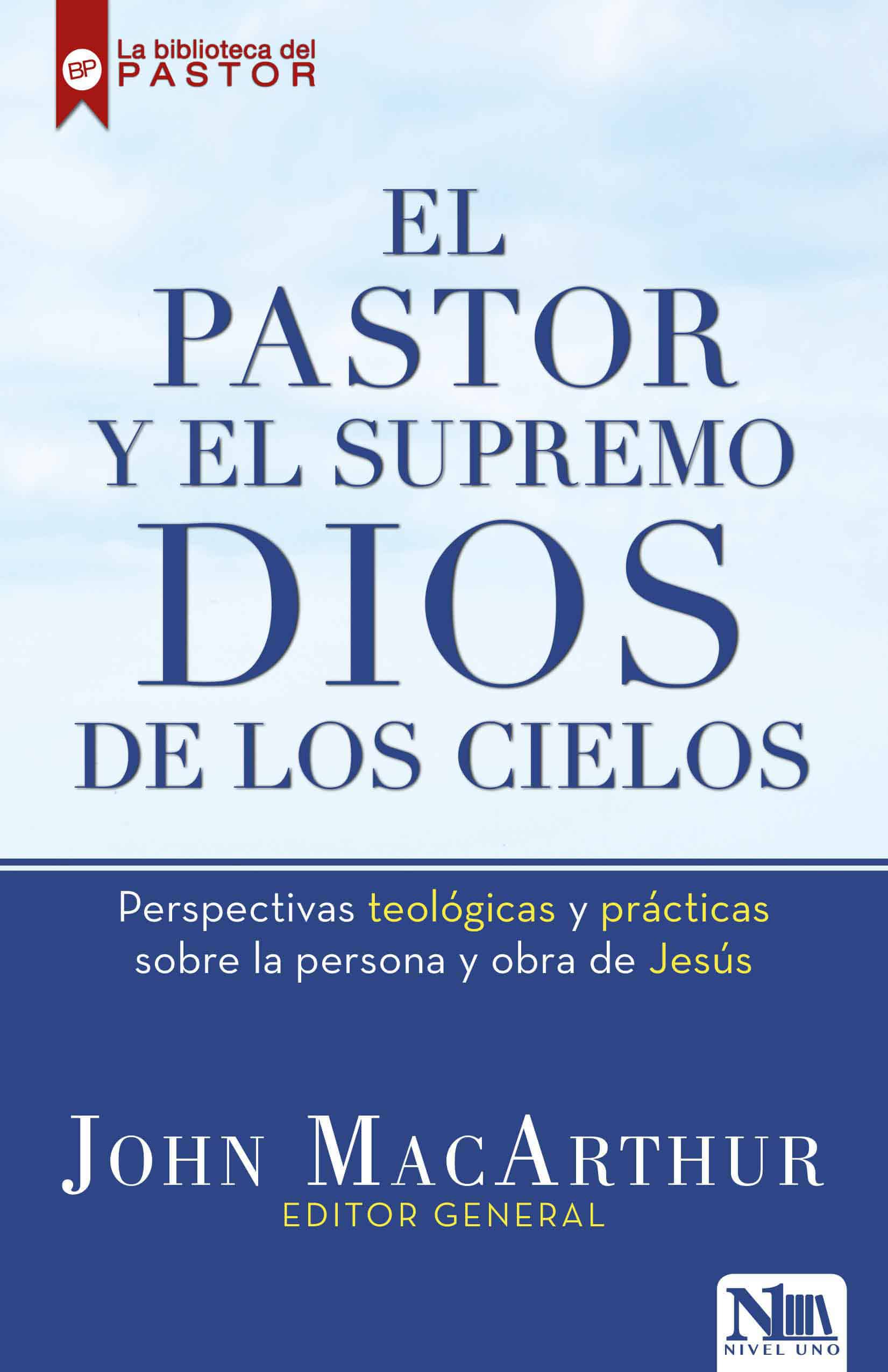 9781941538555 El pastor y el Supremo Dios de los cielos / High King of Heaven: Theological and Practical Perspectives on the Person and Work of Jesus
