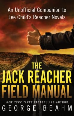 The Jack Reacher Field Manual: An Unofficial Companion to Lee Child's Reacher Novels