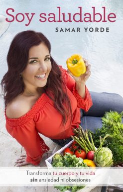 Soy saludable. Transforma tu cuerpo y tu vida sin ansiedad ni obsesiones / I Am Healthy
