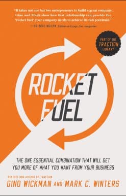 Rocket Fuel: The One Essential Combination That Will Get You More of What You Want from Your Business
