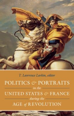 Politics and Portraits in the United States and France during the Age of Revolution