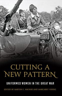 Cutting a New Pattern: Uniformed Women in the Great War