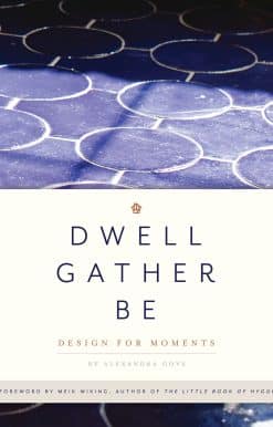 Dwell, Gather, Be: Design for Moments
