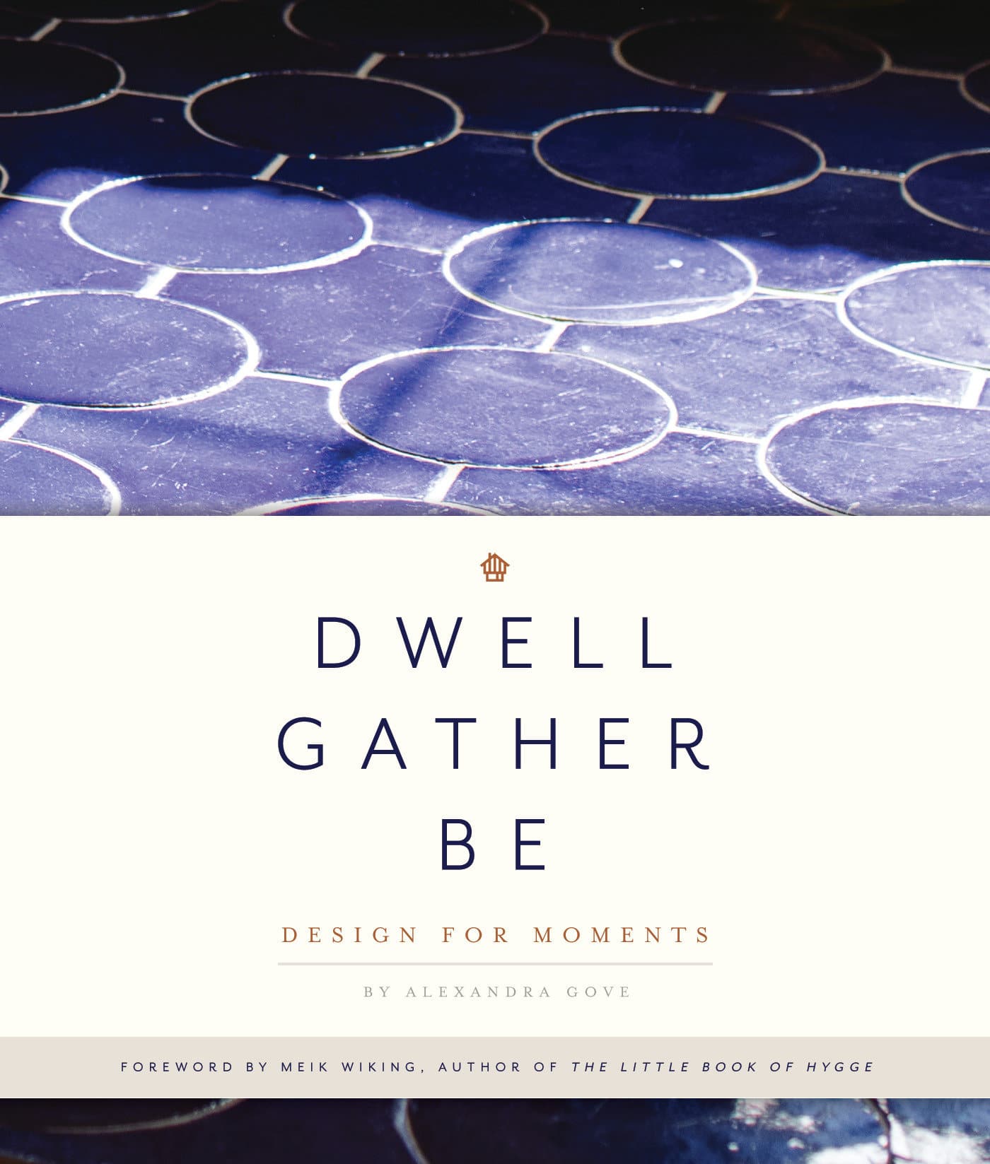 9781944515607 Dwell, Gather, Be: Design for Moments