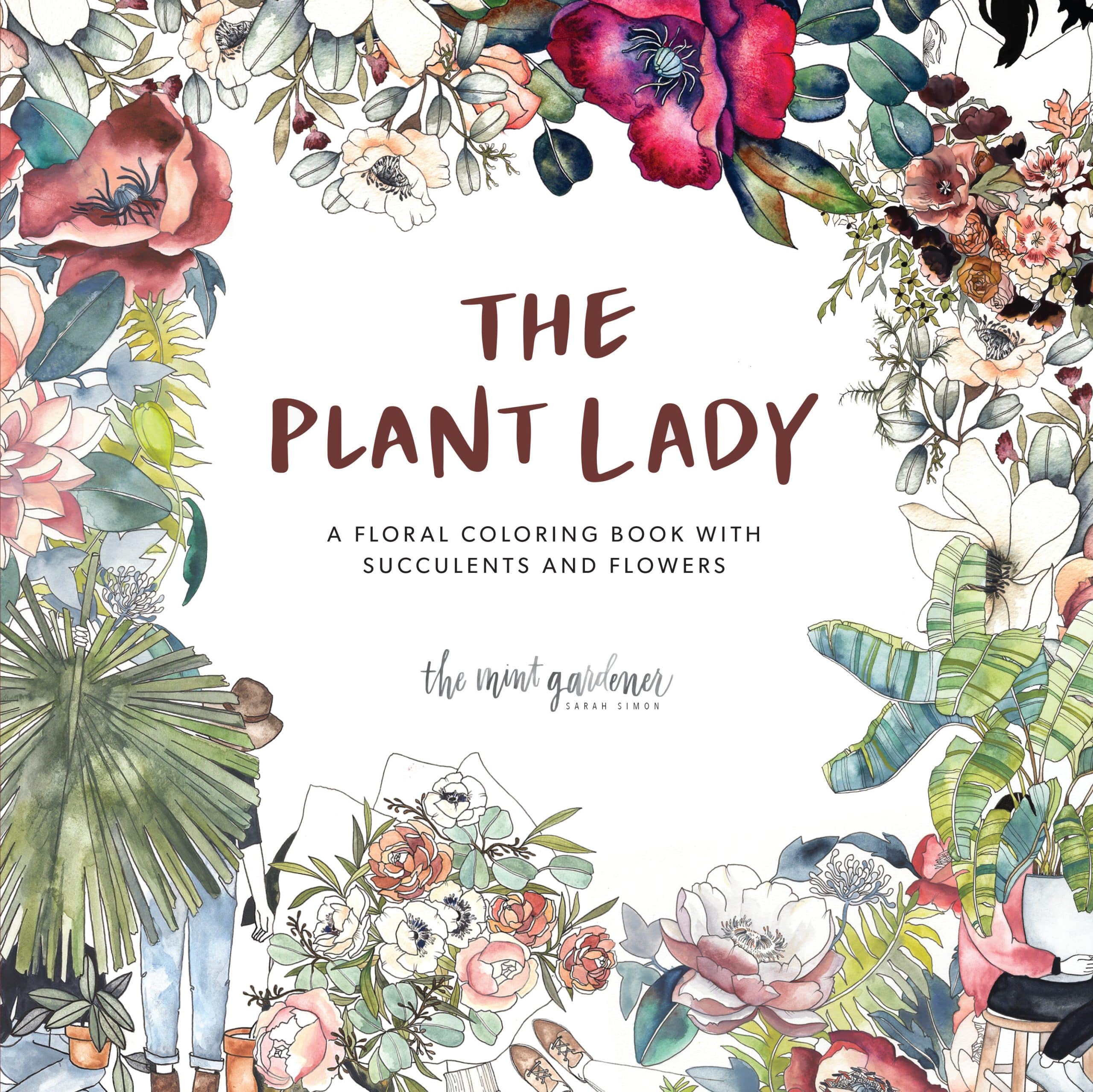 A Floral Coloring Book with Succulents and Flowers: The Plant Lady