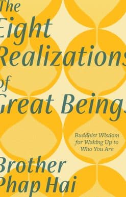 The Eight Realizations of Great Beings: Essential Buddhist Wisdom for Waking Up to Who You Are