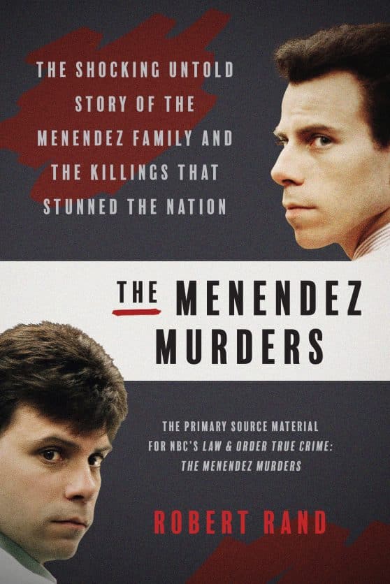 The Shocking Untold Story of the Menendez Family and the Killings that Stunned the Nation: The Menendez Murders