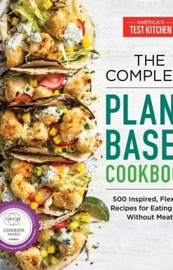 500 Inspired, Flexible Recipes for Eating Well Without Meat: The Complete Plant-Based Cookbook