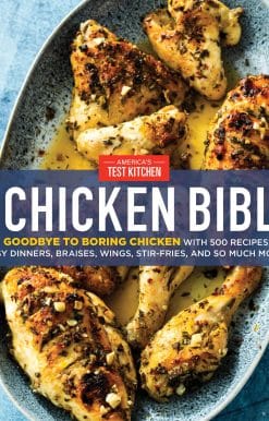 The Chicken Bible: Say Goodbye to Boring Chicken with 500 Recipes for Easy Dinners, Braises, Wings, Stir-Fries, and So Much More