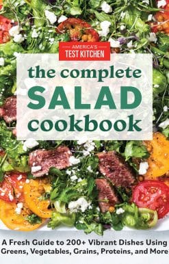 The Complete Salad Cookbook: A Fresh Guide to 200+ Vibrant Dishes Using Greens, Vegetables, Grains, Proteins, and More