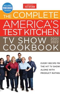 The Complete America’s Test Kitchen TV Show Cookbook 2001–2022: Every Recipe from the Hit TV Show Along with Product Ratings Includes the 2022 Season