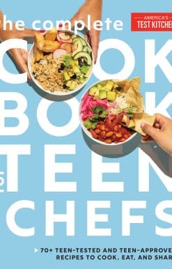 70+ Teen-Tested and Teen-Approved Recipes to Cook, Eat and Share: The Complete Cookbook for Teen Chefs