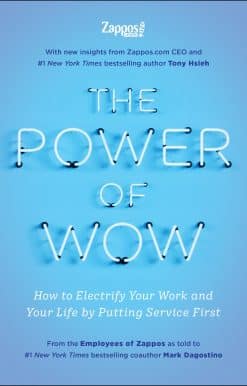 How to Electrify Your Work and Your Life by Putting Service First: The Power of WOW