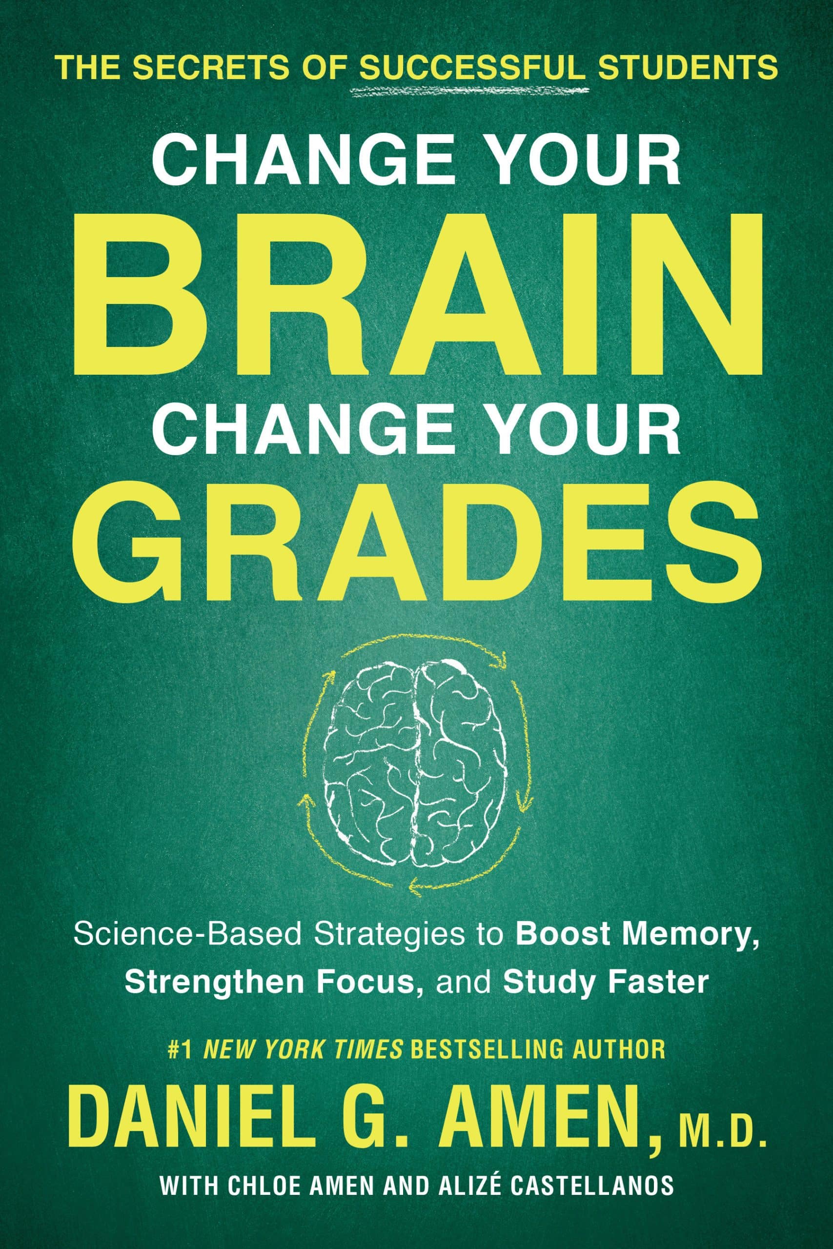 The Secrets of Successful Students: Science-Based Strategies to Boost Memory, Strengthen Focus, and Study Faster: Change Your Brain, Change Your Grades