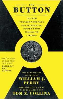 The New Nuclear Arms Race and Presidential Power from Truman to Trump: The Button
