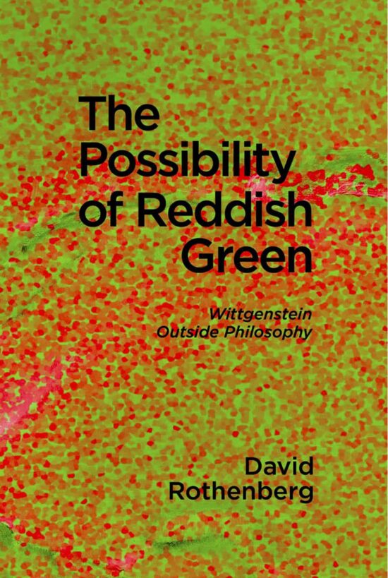 Wittgenstein outside Philosophy: The Possibility of Reddish Green