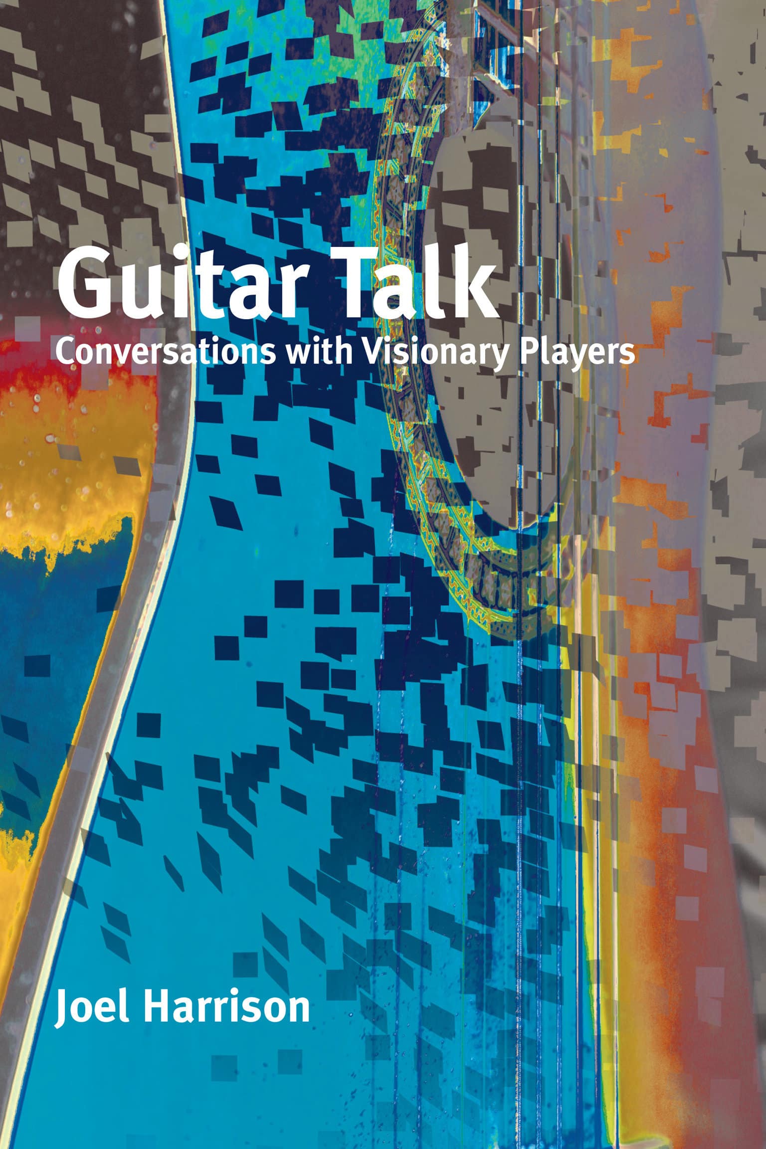 9781949597134 Guitar Talk: Conversations with Visionary Players