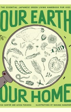 The Essential Japanese Green Living Handbook for Kids: Our Earth, Our Home