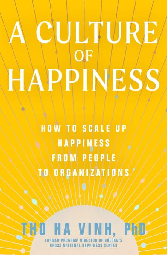 A Culture of Happiness: How to Scale Up Happiness from People to Organizations