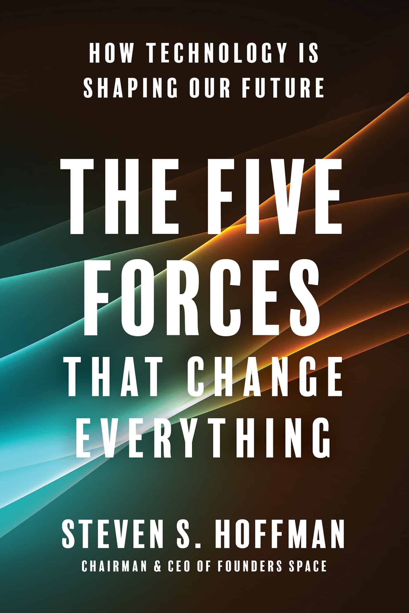 9781953295040 How Technology is Shaping Our Future: The Five Forces That Change Everything