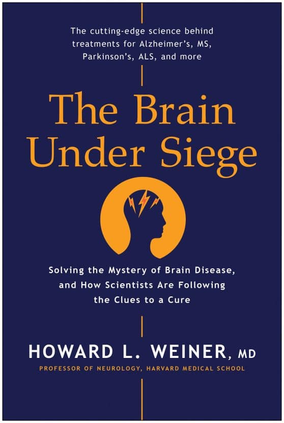 The Brain Under Siege: Solving the Mystery of Brain Disease, and How Scientists are Following the Clues to a Cure
