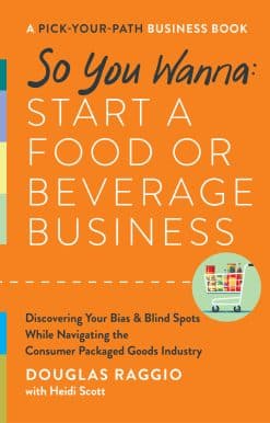 A Pick-Your-Path Business Book: So You Wanna: Start a Food or Beverage Business