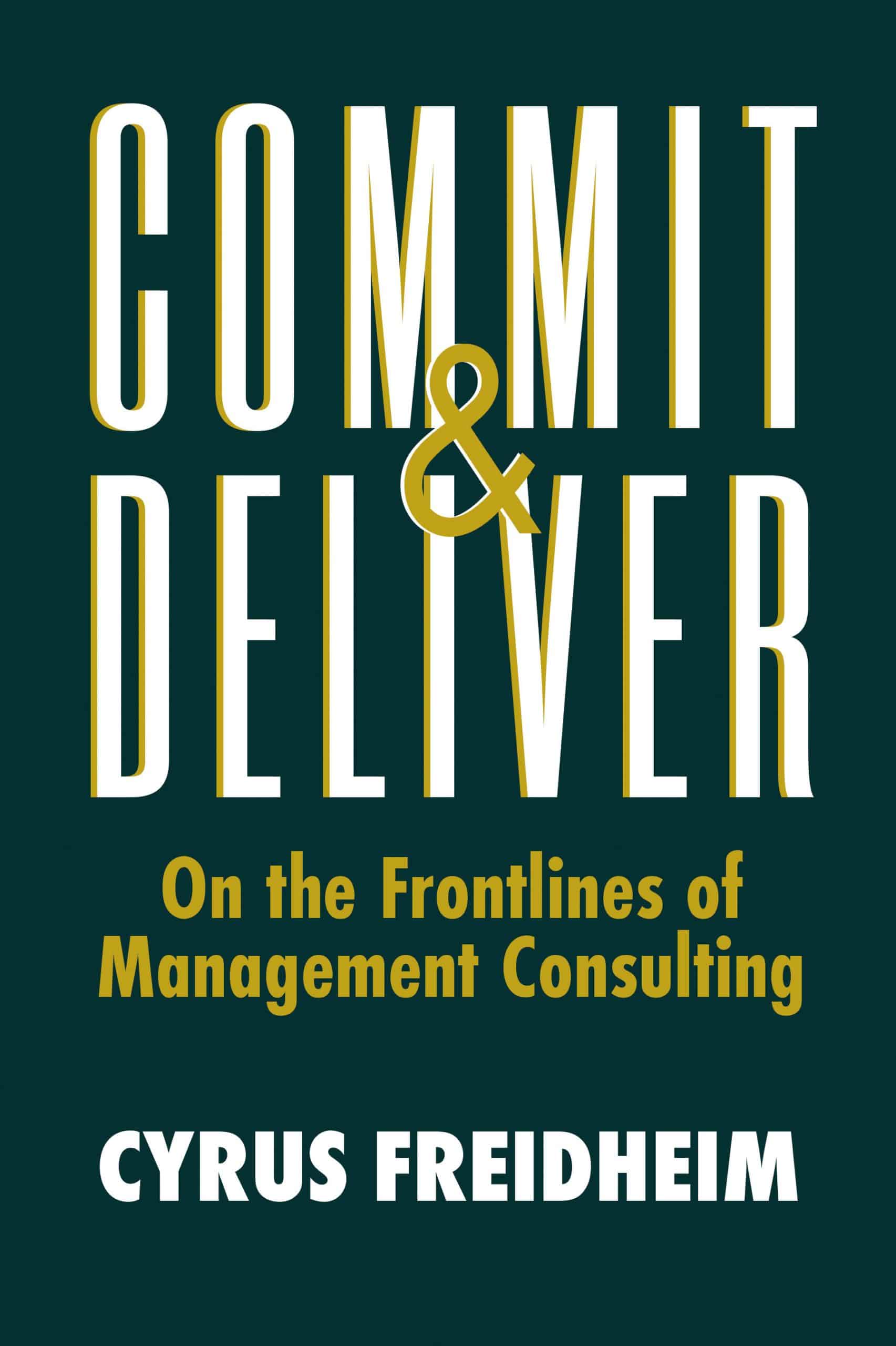9781953295675 Commit & Deliver: On the Frontlines of Management Consulting
