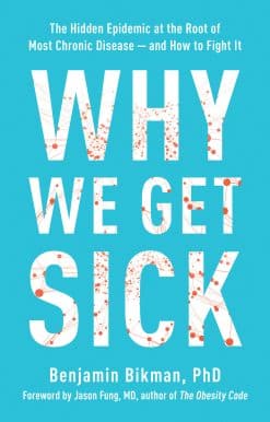 Why We Get Sick: The Hidden Epidemic at the Root of Most Chronic Disease--and How to Fight It