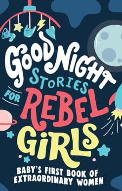 Good Night Stories for Rebel Girls: Baby's First Book of Extraordinary Women