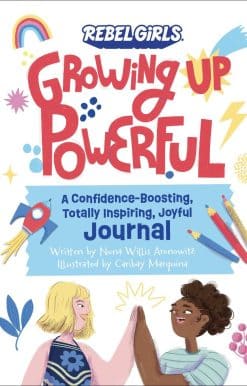 Growing Up Powerful Journal: A Confidence Boosting, Totally Inspiring, Joyful Journal