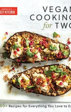 200+ Recipes for Everything You Love to Eat: Vegan Cooking for Two