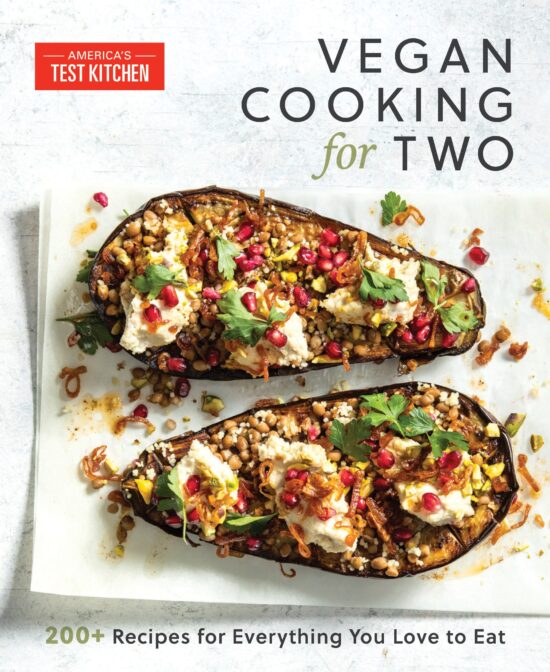 200+ Recipes for Everything You Love to Eat: Vegan Cooking for Two