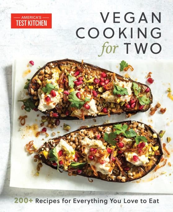 200+ Recipes for Everything You Love to Eat: Vegan Cooking for Two