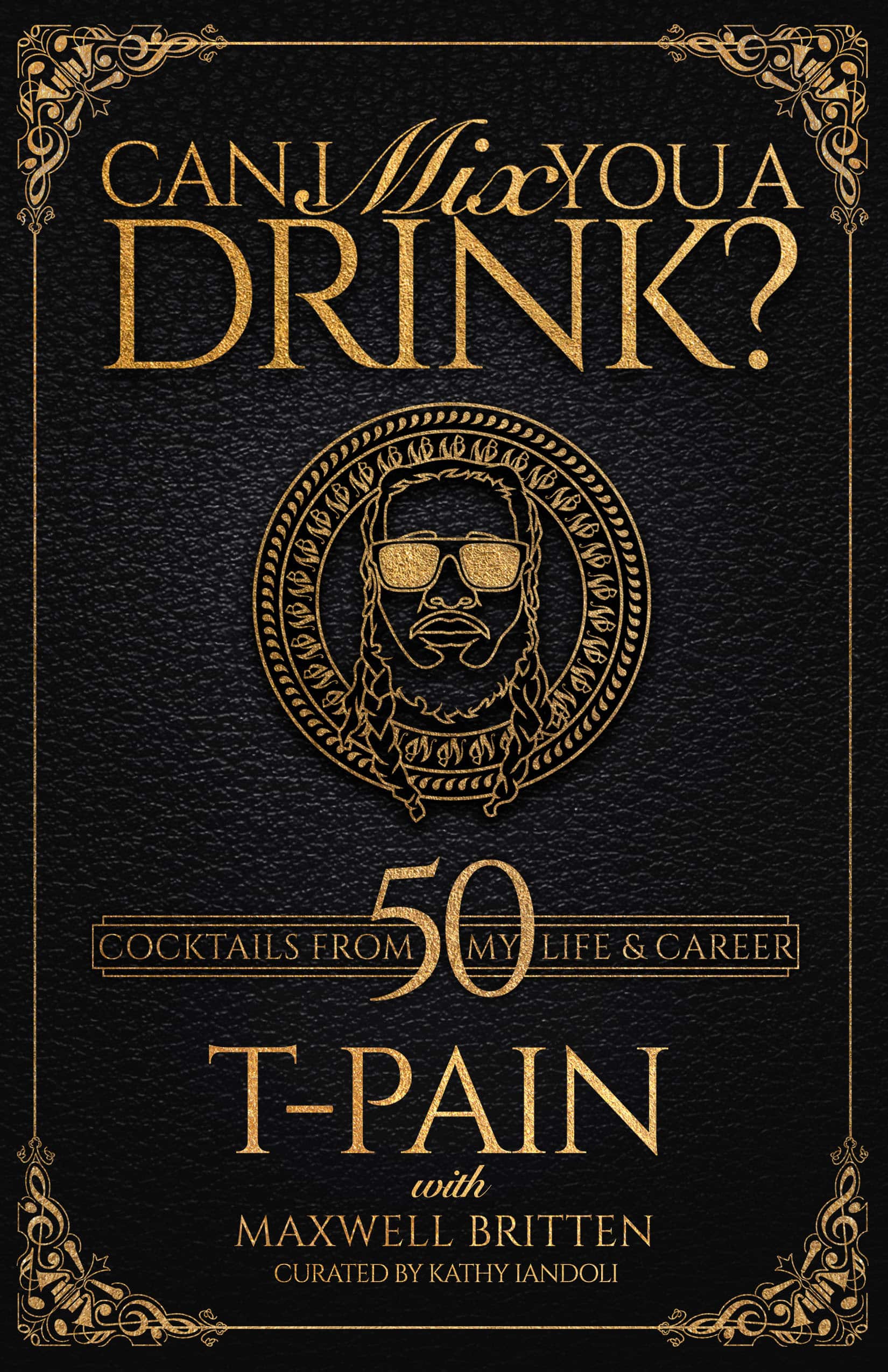 9781954220003 Grammy Award-Winning T-Pain's Guide to Cocktail Crafting - Classic Mixes, Innovative Drinks, and Humorous Anecdotes: Can I Mix You a Drink?