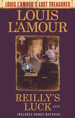 A Novel: Reilly's Luck (Louis L'Amour's Lost Treasures)