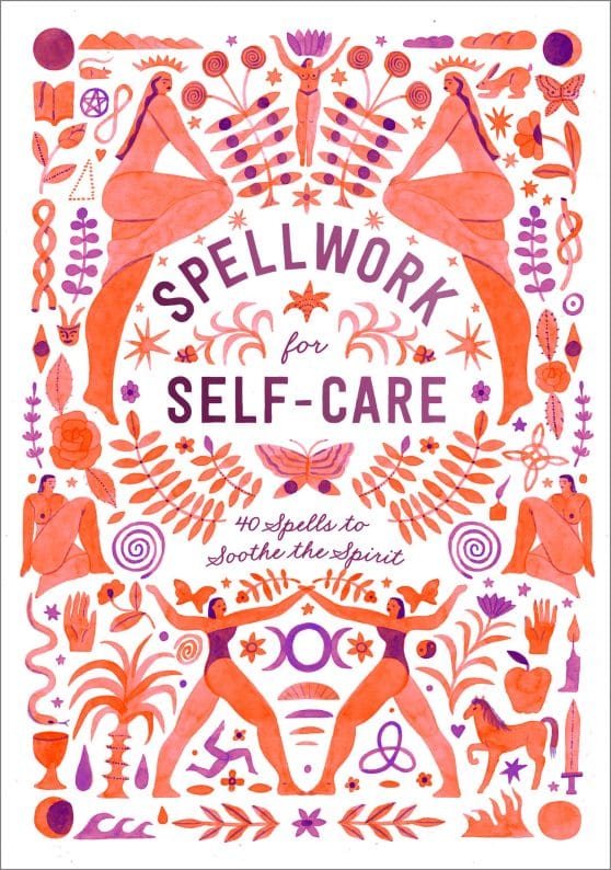 40 Spells to Soothe the Spirit: Spellwork for Self-Care