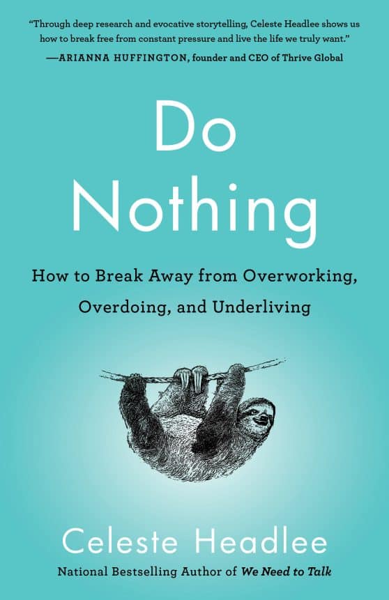 How to Break Away from Overworking, Overdoing, and Underliving: Do Nothing