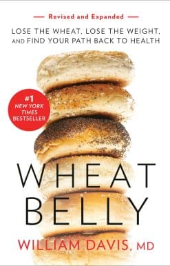 Lose the Wheat, Lose the Weight, and Find Your Path Back to Health: Wheat Belly (Revised and Expanded Edition)