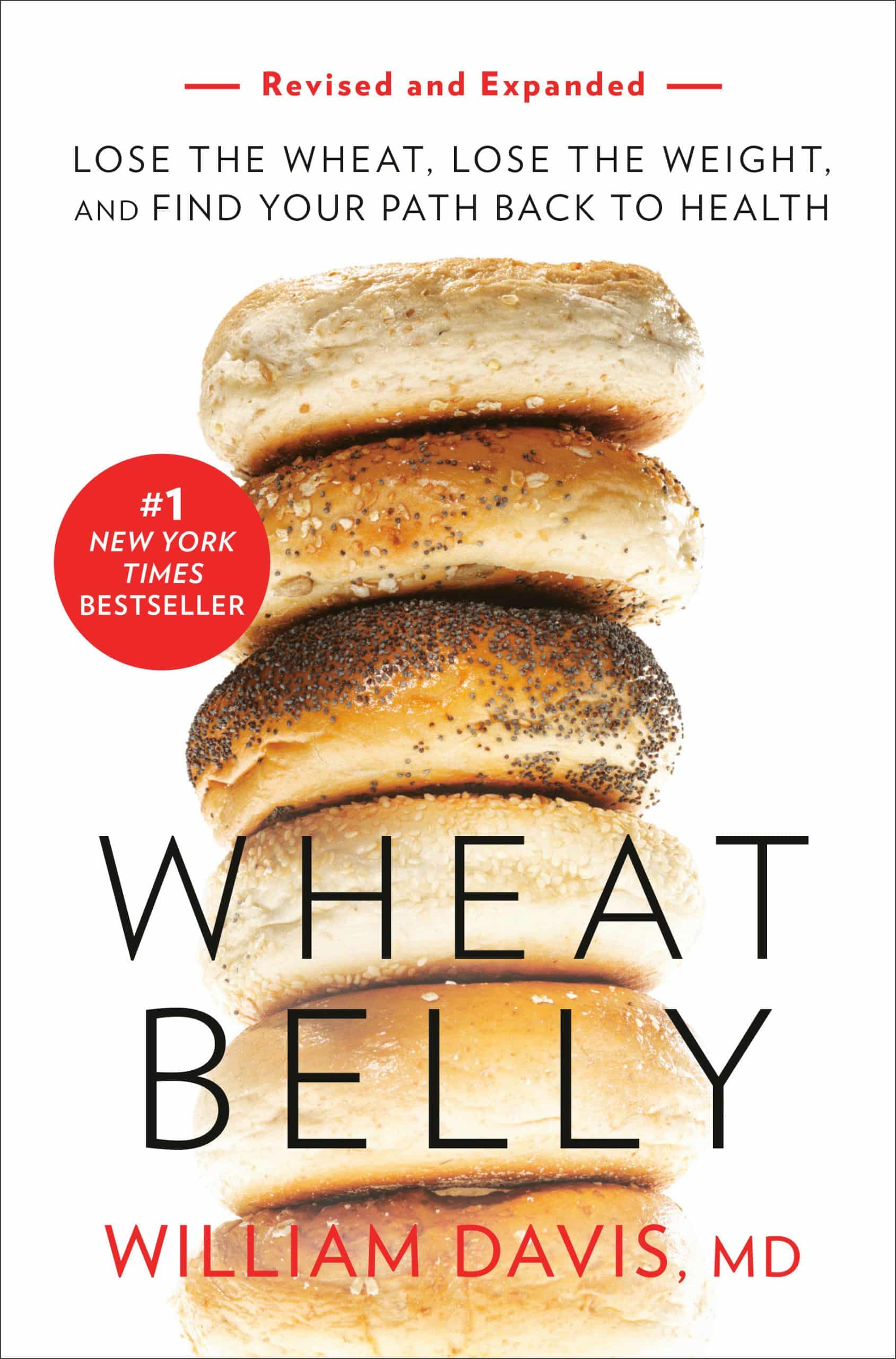 Lose the Wheat, Lose the Weight, and Find Your Path Back to Health: Wheat Belly (Revised and Expanded Edition)
