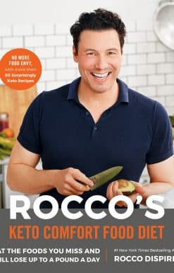 Rocco's Keto Comfort Food Diet: Eat the Foods You Miss and Still Lose Up to a Pound a Day