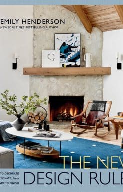 The New Design Rules: How to Decorate and Renovate, from Start to Finish: An Interior Design Book