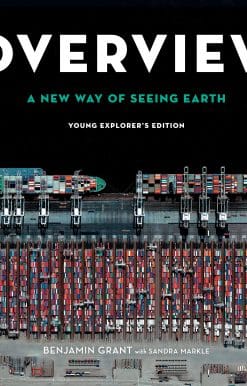 Overview, Young Explorer's Edition: A New Way of Seeing Earth