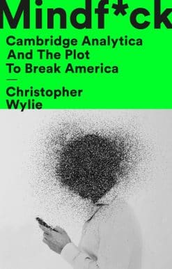 Mindf*ck: Cambridge Analytica and the Plot to Break America