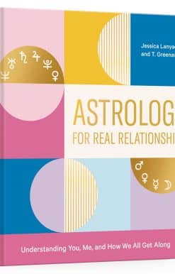 Understanding You, Me, and How We All Get Along: Astrology for Real Relationships