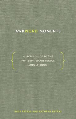 Awkword Moments: A Lively Guide to the 100 Terms Smart People Should Know
