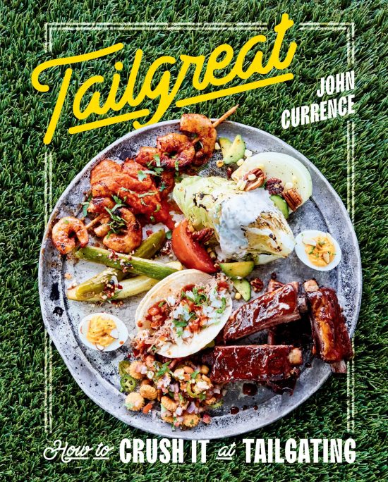 How to Crush It at Tailgating [A Cookbook]: Tailgreat