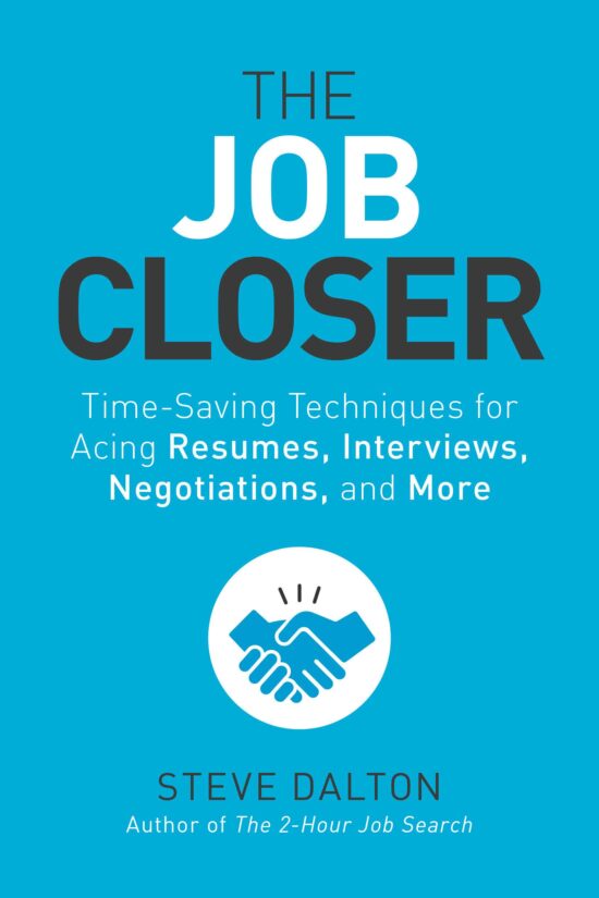 Time-Saving Techniques for Acing Resumes, Interviews, Negotiations, and More: The Job Closer