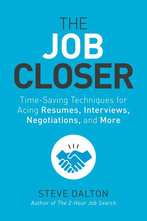 Time-Saving Techniques for Acing Resumes, Interviews, Negotiations, and More: The Job Closer