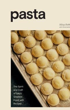 The Spirit and Craft of Italy's Greatest Food, with Recipes [A Cookbook]: Pasta